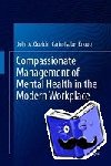 Quelch, John A., Knoop, Carin-Isabel - Compassionate Management of Mental Health in the Modern Workplace