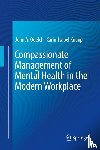 Quelch, John A., Knoop, Carin-Isabel - Compassionate Management of Mental Health in the Modern Workplace