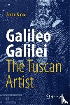 Greco, Pietro - Galileo Galilei, The Tuscan Artist