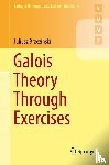 Brzezinski, Juliusz - Galois Theory Through Exercises