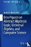  - Don Pigozzi on Abstract Algebraic Logic, Universal Algebra, and Computer Science