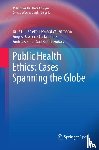  - Public Health Ethics: Cases Spanning the Globe