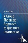 Hayashi, Masahito - A Group Theoretic Approach to Quantum Information
