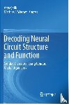  - Decoding Neural Circuit Structure and Function