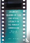 Bulman, Jeannie Hill - Children's Reading of Film and Visual Literacy in the Primary Curriculum
