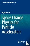 Hofmann, Ingo - Space Charge Physics for Particle Accelerators