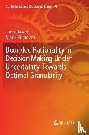 Lorkowski, Joe, Kreinovich, Vladik - Bounded Rationality in Decision Making Under Uncertainty: Towards Optimal Granularity