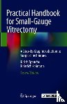 Spandau, Ulrich, Heimann, Heinrich - Practical Handbook for Small-Gauge Vitrectomy - A Step-By-Step Introduction to Surgical Techniques