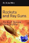 May, Andrew - Rockets and Ray Guns: The Sci-Fi Science of the Cold War - The Sci-Fi Science of the Cold War