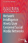 Reda Alhajj, H. Ulrich Hoppe, Tobias Hecking, Piotr Brodka - Network Intelligence Meets User Centered Social Media Networks
