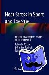 Julien D. Periard, Sebastien Racinais - Heat Stress in Sport and Exercise - Thermophysiology of Health and Performance