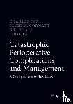  - Catastrophic Perioperative Complications and Management