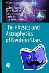  - The Physics and Astrophysics of Neutron Stars