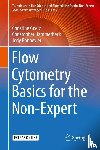 Goetz, Christine, Hammerbeck, Christopher, Bonnevier, Jody - Flow Cytometry Basics for the Non-Expert