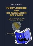 Demant, Bernd - Fuzzy-Theorie oder Die Faszination des Vagen - Grundlagen einer präzisen Theorie des Unpräzisen für Mathematiker, Informatiker und Ingenieure