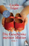 Enger, Cecilie - Die Geschenke meiner Mutter
