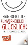Lütz, Manfred - Wie Sie unvermeidlich glücklich werden