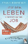 Behrendt, Frank - Liebe dein Leben und nicht deinen Job.