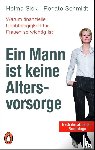 Sick, Helma, Schmidt, Renate - Ein Mann ist keine Altersvorsorge - Warum finanzielle Unabhängigkeit für Frauen so wichtig ist