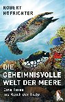 Hofrichter, Robert - Die geheimnisvolle Welt der Meere