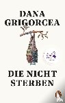 Grigorcea, Dana - Die nicht sterben