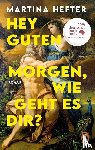 Hefter, Martina - Hey guten Morgen, wie geht es dir?