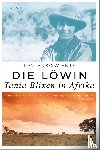 Buk-Swienty, Tom - Die Löwin. Tania Blixen in Afrika