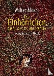 Moers, Walter - Das Einhörnchen, das rückwärts leben wollte