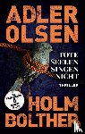 Adler-Olsen, Jussi, Bolther, Stine, Holm, Line - Tote Seelen singen nicht