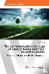 Perrone, Cecilia - The communication strategy of central banks and their impact on public