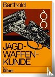 Barthold, Willi - Jagdwaffenkunde