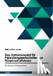 Bernardini, Melina - Das Optionsmodell für Personengesellschaften zur Körperschaftsteuer. Grundlagen und Problembereiche