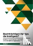 Anonym - Beeinträchtigen Handys die Intelligenz? Der Einfluss digitaler Medien auf die kognitive Leistungsfähigkeit von Jugendlichen