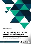 Zorn, Anne Elisa - Die Legalisierung von Cannabis im internationalen Vergleich. Gesetzeslage und Legalisierungsdebatte in Deutschland