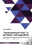 Dieterich, Marie - "Systemsprenger*innen" in der Kinder- und Jugendhilfe. Welche Rolle nimmt die Heilpädagogik ein?