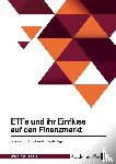 Anonymous - ETFs und ihr Einfluss auf den Finanzmarkt. Chancen und Risiken für Privatanleger