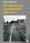 Keilbach, Klaus - Wir Hawaiianer vom Bahnhof Sülmertor
