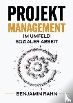 Rahn, Benjamin - Projektmanagement - Im Umfeld sozialer Arbeit
