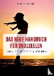 Grasse, Kristina - Das neue Handbuch für Dualseelen und alle (unglücklich) Liebenden - das Standardwerk mit 107 Stichworten zu allen Fragen rund um die Dualseele. Inklusive Anhang mit zahlreichen Übungen.
