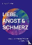 Pillhofer, Ludwig - Liebe, Angst & Schmerz