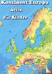Baciu, M&M - Kontinent Europa geographischer Atlas für Kinder