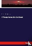 Lummis, Charles Fletcher - A Tramp Across the Continent