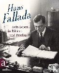  - Hans Fallada: Sein Leben in Bildern und Briefen