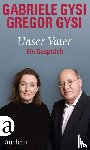 Gysi, Gabriele, Gysi, Gregor - Unser Vater