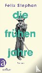 Stephan, Felix - Die frühen Jahre
