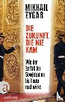 Zygar, Mikhail - Die Zukunft, die nie kam