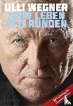 Wegner, Ulli, Lorenz, Andreas - Mein Leben in 13 Runden
