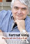 König, Hartmut - Warten wir die Zukunft ab