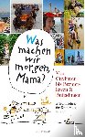 Düwel, Alice, Stelljes, Wolfgang - "Was machen wir morgen, Mama?" Von Cuxhaven bis Bremerhaven & Butjadingen