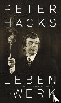 Weber, Ronald - Peter Hacks - Leben und Werk